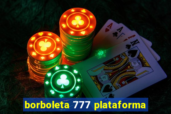 borboleta 777 plataforma